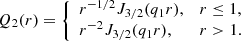$$ \begin{aligned} Q_2(r)= {\left\{ \begin{array}{ll} r^{-1/2}J_{3/2}(q_1r),&r \le 1, \\ r^{-2}J_{3/2}(q_1r),&r > 1. \end{array}\right.} \end{aligned} $$