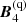 $ {\boldsymbol{B}}_4^\text{(q)} $