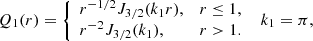 $$ \begin{aligned} Q_{1}(r)= {\left\{ \begin{array}{ll} r^{-1/2}J_{3/2}(k_1r),&r \le 1, \\ r^{-2}J_{3/2}(k_1),&r > 1. \end{array}\right.} \;\; k_1=\pi , \end{aligned} $$
