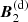 $ {\boldsymbol{B}}_2^\mathrm{(d)} $