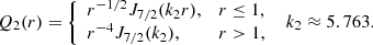 $$ \begin{aligned} Q_2(r) = {\left\{ \begin{array}{ll} r^{-1/2}J_{7/2}(k_2r),&r \le 1, \\ r^{-4}J_{7/2}(k_2),&r > 1, \end{array}\right.} \;\; k_2 \approx 5.763. \end{aligned} $$