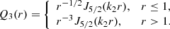 $$ \begin{aligned} Q_3(r) = {\left\{ \begin{array}{ll} r^{-1/2}J_{5/2}(k_2r),&r \le 1, \\ r^{-3}J_{5/2}(k_2r),&r > 1. \end{array}\right.} \end{aligned} $$