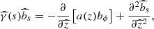 $$ \begin{aligned} \widehat{\gamma }({s})\widehat{b}_s&=-\frac{\partial }{\partial {\widehat{z}}}\left[ a(z) b_\phi \right] +\frac{\partial ^2 \widehat{b}_s}{\partial {\widehat{z}}^2}, \end{aligned} $$