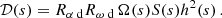 $$ \begin{aligned} {\mathcal{D} }({s}) = {R_{\alpha \text{ d}}} {R_{\omega \text{ d}}}\, \Omega ({s}) S({s}) h^2({s})\,. \end{aligned} $$