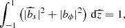 $$ \begin{aligned} \int _{-1}^1 \left(|\widehat{b}_s|^2+|{b}_\phi |^2\right)\,{\mathrm{d} }{\widehat{z}}=1, \end{aligned} $$