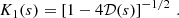 $$ \begin{aligned} K_1{({s})} = \left[1 - 4 {\mathcal{D} }(s)\right]^{-1/2}\,. \end{aligned} $$