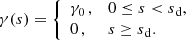 $$ \begin{aligned} \gamma ({s})= {\left\{ \begin{array}{ll} \gamma _0\, ,&0\le {s} < {s}{_\mathrm{d} }, \\ 0 \,,&{s}\ge {s}{_\mathrm{d} }. \end{array}\right.} \end{aligned} $$