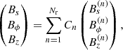 $$ \begin{aligned} \begin{pmatrix} B_s \\ B_\phi \\ B_z \end{pmatrix} = \sum _{n=1}^{N_{\rm r}} C_n \begin{pmatrix} B_s^{(n)} \\ B_\phi ^{(n)} \\ B_z^{(n)} \end{pmatrix}, \end{aligned} $$