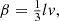 $$ \begin{aligned} {\beta }=\tfrac{1}{3} lv, \end{aligned} $$