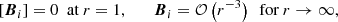 $$ \begin{aligned} \left[{\boldsymbol{B}}_i\right]=0 \ \text{ at} \ r=1, \qquad {\boldsymbol{B}}_i=\mathcal{O} \left(r^{-3}\right) \ \text{ for} \ r\rightarrow \infty , \end{aligned} $$
