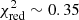 $ \chi _{{\rm{red}}}^2\sim 0.35 $
