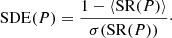 $$ \begin{aligned} \mathrm{SDE}(P) = \frac{1 - \langle \mathrm{SR}(P)\rangle }{\sigma (\mathrm{SR}(P))}\cdot \end{aligned} $$