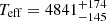 $ T_{\mathrm{eff}}={4841^{+174}_{-145}}\, $