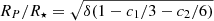 $ R_P/R_\star=\sqrt{\delta (1 - c_1/3 - c_2/6)} $