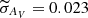 $ \widetilde{\sigma}_{A_V}=0.023 $