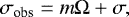 \begin{equation*} \sigma_{\textrm{obs}} = m \Omega &#x002B; \sigma,\end{equation*}