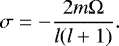 \begin{equation*} \sigma = -\frac{2 m \Omega}{l(l&#x002B;1)}.\end{equation*}