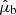 $ \hat{\mu}_{\mathrm{b}} $
