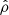 $ \hat{\rho} $