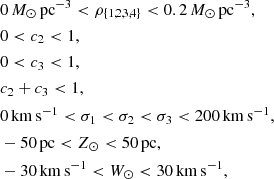$$ \begin{aligned} \begin{split}&0\,M_\odot \,\mathrm{pc^{-3}}<\rho _{\{1,2,3,4\}}<0.2\,M_\odot \,\mathrm{pc^{-3}}, \\&0 < c_2 < 1, \\&0 < c_3 < 1, \\&c_2 + c_3 < 1, \\&0\,\mathrm{km\,s^{-1}}<\sigma _1<\sigma _2<\sigma _3<200\,\mathrm{km\,s^{-1}}, \\&-50\,\mathrm{pc} < Z_\odot < 50\,\mathrm{pc}, \\&-30\,\mathrm{km\,s^{-1}}< W_\odot < 30\,\mathrm{km\,s^{-1}}, \end{split} \end{aligned} $$