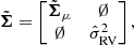 $$ \begin{aligned} \tilde{{\boldsymbol{\Sigma }}} = \begin{bmatrix} \tilde{{\boldsymbol{\Sigma }}}_\mu&\emptyset \\ \emptyset&\hat{\sigma }_{\rm RV}^2 \end{bmatrix}, \end{aligned} $$