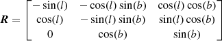 $$ \begin{aligned} \boldsymbol{R} = \begin{bmatrix} -\sin (l)&-\cos (l)\sin (b)&\cos (l)\cos (b) \\ \cos (l)&-\sin (l)\sin (b)&\sin (l)\cos (b) \\ 0&\cos (b)&\sin (b) \end{bmatrix} \end{aligned} $$