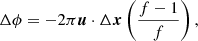 $$ \begin{aligned} \Delta \phi = -2 \pi {\boldsymbol{u}} \cdot \Delta {\boldsymbol{x}} \left(\frac{f-1}{f}\right), \end{aligned} $$