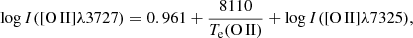 $$ \begin{aligned} \log I(\mathrm{[O\, II]}\lambda 3727) = 0.961 + \frac{8110}{T_{\mathrm{e}}(\mathrm{O\, II})}+ \log I(\mathrm{[O\, II]}\lambda 7325), \end{aligned} $$