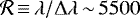 $\mathcal{R}\,{\equiv}\,\lambda/\Delta \lambda\,{\sim}\,5500$