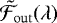 $\tilde{\mathcal{F}}_{\mathrm{out}}(\lambda)$
