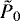 $\tilde{P}_0$