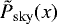 $\tilde{P}_{\mathrm{sky}}(x)$