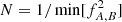 $ N = 1/\min [f_{A,B}^2] $