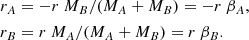 $$ \begin{aligned} r_{A}&= - r~M_{B}/(M_{A}+M_{B})=-r~ \beta _A, \nonumber \\ r_{B}&= r~M_{A}/(M_{A}+M_{B}) = r~ \beta _B. \end{aligned} $$