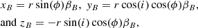 $$ \begin{aligned}&x_B = r \sin (\phi )\beta _B,~y_B = r\cos (i)\cos (\phi )\beta _B, \nonumber \\&{\mathrm{and} }~z_B =-r \sin (i)\cos (\phi )\beta _B, \end{aligned} $$