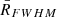 $ \bar{R}_{FWHM} $