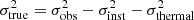 $ \sigma _{{\rm{true}}}^2 = \sigma _{{\rm{obs}}}^2 - \sigma _{{\rm{inst}}}^2 - \sigma _{{\rm{thermal}}}^2 $