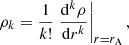 $$ \begin{aligned} \rho _{k}&= \frac{1}{k!} \left. \frac{\mathrm{d}^k \rho }{\mathrm{d}r^k} \right|_{r=r_{\mathrm{A} }},\end{aligned} $$