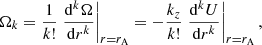 $$ \begin{aligned} \Omega _{k}&= \frac{1}{k!} \left. \frac{\mathrm{d}^k \Omega }{\mathrm{d}r^k} \right|_{r=r_{\mathrm{A} }} =- \frac{k_z}{k!} \left. \frac{\mathrm{d}^k U}{\mathrm{d}r^k} \right|_{r=r_{\mathrm{A} }}, \end{aligned} $$