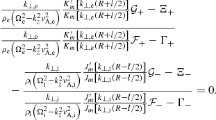 $$ \begin{aligned}&\frac{\frac{k_{\perp ,\mathrm e}}{\rho _{\rm e}\left( \Omega _{\rm e}^2 - k_z^2{ v}_{\mathrm{A,e} }^2 \right)} \frac{K^{\prime }_{m}\left[ k_{\perp ,\mathrm e}(R+l/2)\right]}{K_{m}\left[ k_{\perp ,\mathrm e}(R+l/2)\right]}\mathcal{G} _+ - \Xi _+}{\frac{k_{\perp ,\mathrm e}}{\rho _{\rm e}\left( \Omega _{\rm e}^2 - k_z^2{ v}_{\mathrm{A,e} }^2 \right)} \frac{K^{\prime }_{m}\left[ k_{\perp ,\mathrm e}(R+l/2)\right]}{K_{m}\left[ k_{\perp ,\mathrm e}(R+l/2)\right]}\mathcal{F} _+ - \Gamma _+} \nonumber \\&\quad -\frac{\frac{k_{\perp ,\mathrm i}}{\rho _{\rm i}\left( \Omega _{\rm i}^2 - k_z^2{ v}_{\mathrm{A,i} }^2 \right)} \frac{J^{\prime }_{m}\left[ k_{\perp ,\mathrm i}(R-l/2)\right]}{J_{m}\left[ k_{\perp ,\mathrm i}(R-l/2)\right]}\mathcal{G} _- - \Xi _-}{\frac{k_{\perp ,\mathrm i}}{\rho _{\rm i}\left( \Omega _{\rm i}^2 - k_z^2{ v}_{\mathrm{A,i} }^2 \right)} \frac{J^{\prime }_{m}\left[ k_{\perp ,\mathrm i}(R-l/2)\right]}{J_{m}\left[ k_{\perp ,\mathrm i}(R-l/2)\right]}\mathcal{F} _- - \Gamma _-} = 0. \end{aligned} $$