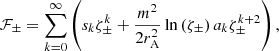 $$ \begin{aligned} \mathcal{F} _\pm&= \sum _{k=0}^\infty \left( s_k \zeta _\pm ^{k} + \frac{m^2}{2r_{\mathrm{A} }^2}\ln \left( \zeta _\pm \right) a_k \zeta _\pm ^{k+2} \right),\end{aligned} $$