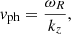 $$ \begin{aligned} { v}_{\rm ph} = \frac{\omega _{R}}{k_z}, \end{aligned} $$