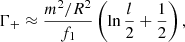 $$ \begin{aligned} \Gamma _+&\approx \frac{m^2/R^2}{f_1}\left(\ln \frac{l}{2} + \frac{1}{2} \right),\end{aligned} $$