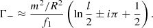 $$ \begin{aligned} \Gamma _-&\approx \frac{m^2/R^2}{f_1}\left(\ln \frac{l}{2} \pm i\pi + \frac{1}{2} \right). \end{aligned} $$
