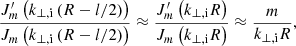 $$ \begin{aligned} \frac{J^{\prime }_{m}\left( k_{\perp ,\mathrm i}\left( R - l/2 \right)\right)}{J_{m}\left( k_{\perp ,\mathrm i}\left( R - l/2 \right)\right)}&\approx \frac{J^{\prime }_{m}\left( k_{\perp ,\mathrm i}R\right)}{J_{m}\left( k_{\perp ,\mathrm i}R\right)} \approx \frac{m}{k_{\perp ,\mathrm i}R},\end{aligned} $$