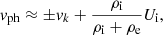$$ \begin{aligned} { v}_{\rm ph}&\approx \pm { v}_k + \frac{\rho _{\rm i}}{\rho _{\rm i}+\rho _{\rm e}}U_{\rm i}, \end{aligned} $$