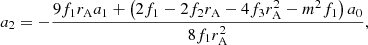 $$ \begin{aligned} a_2&= - \frac{9 f_1 r_{\mathrm{A} }a_1 + \left( 2 f_1 - 2f_2 r_{\mathrm{A} }- 4f_3 r_{\mathrm{A} }^2 - m^2 f_1 \right) a_0}{8f_1 r_{\mathrm{A} }^2}, \end{aligned} $$