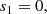 $$ \begin{aligned} s_1&= 0, \end{aligned} $$