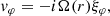$$ \begin{aligned} { v}_\varphi&= - i \Omega (r)\xi _\varphi , \end{aligned} $$