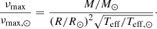 $$ \frac{{{\nu _{{\rm{max}}}}}}{{{\nu _{{\rm{max}}, \odot }}}} = \frac{{M/{M_ \odot }}}{{{{(R/{R_ \odot })}^2}\sqrt {{T_{{\rm{eff}}}}/{T_{{\rm{eff}}, \odot }}} }} \cdot $$